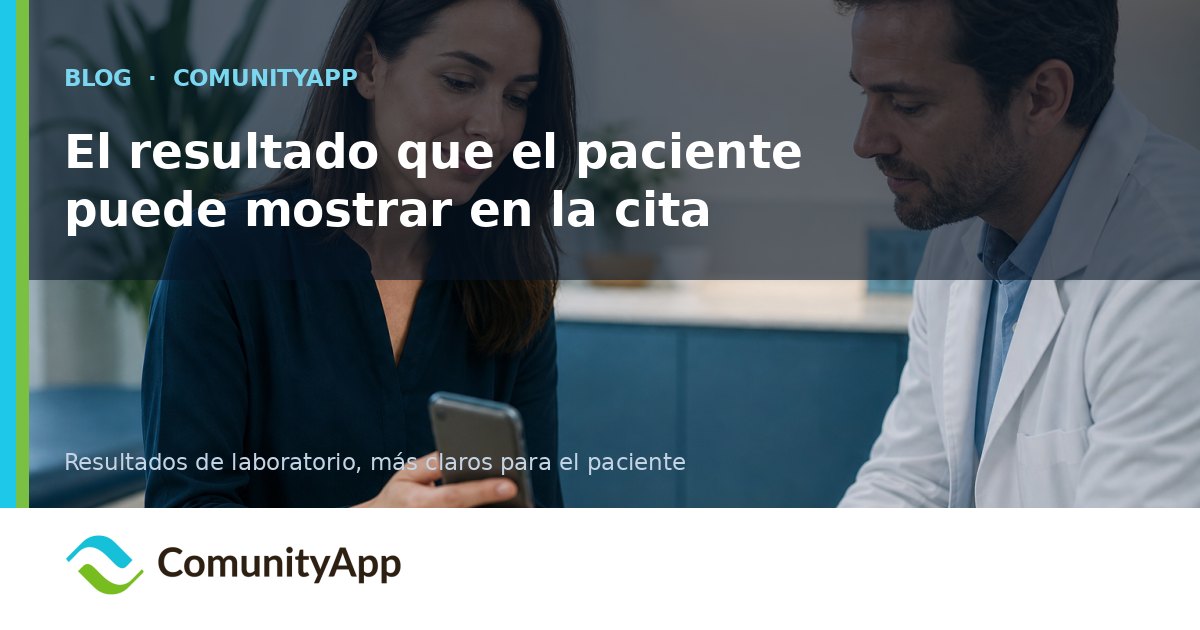 El resultado que el paciente puede mostrar en la cita